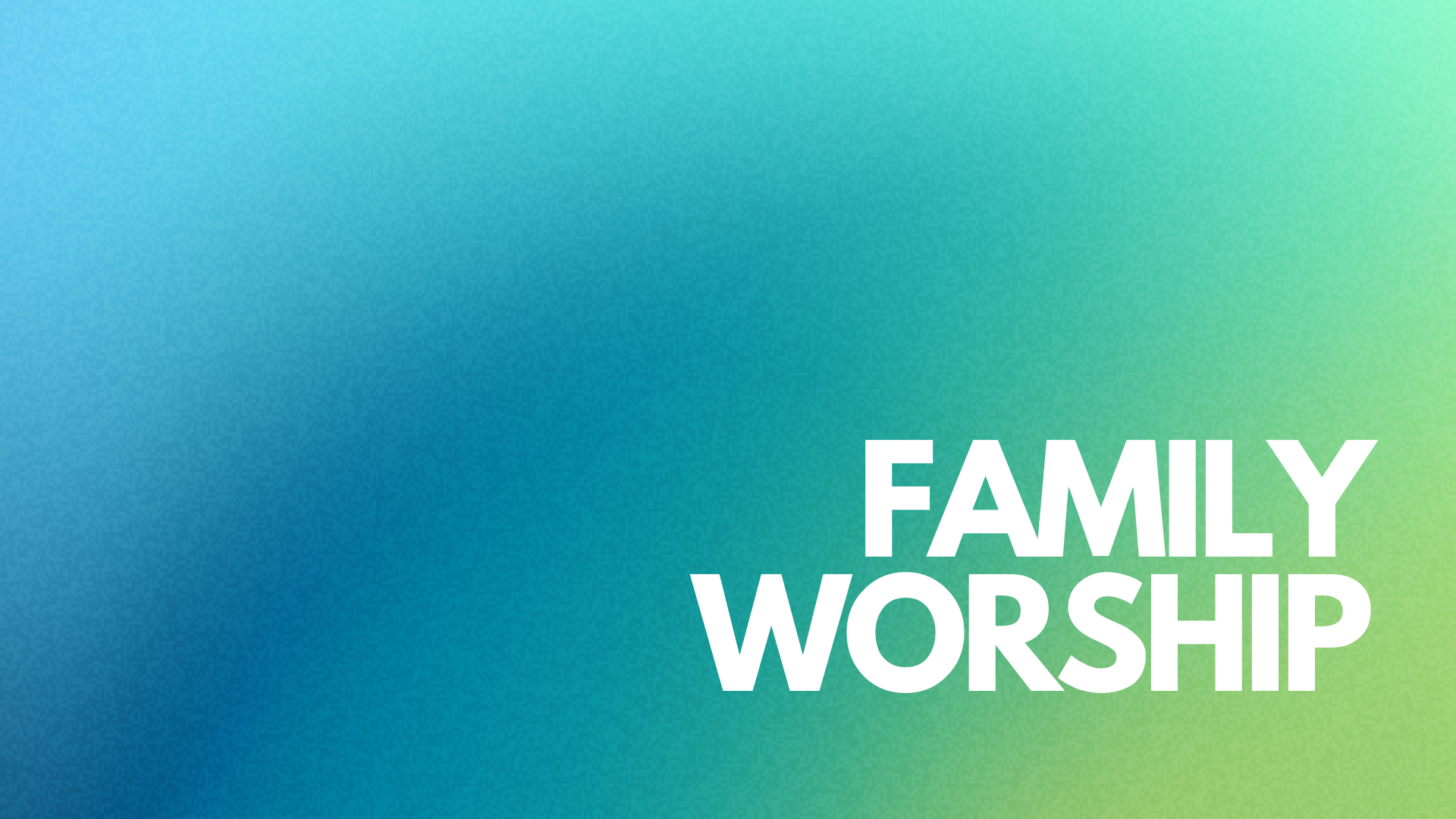 Family Worship Playlist